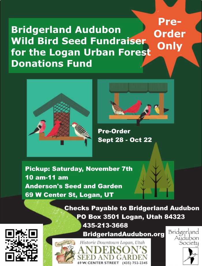 Click to visit the Annual Seed Sale page Bridgerland Audubon Annual Wild Bird Seed Presale Sept 28 - Oct 22, 2026 Pickup Nov 7, 10 am-11 am, Anderson's Seed & Garden, 69 W Center, Logan 84321