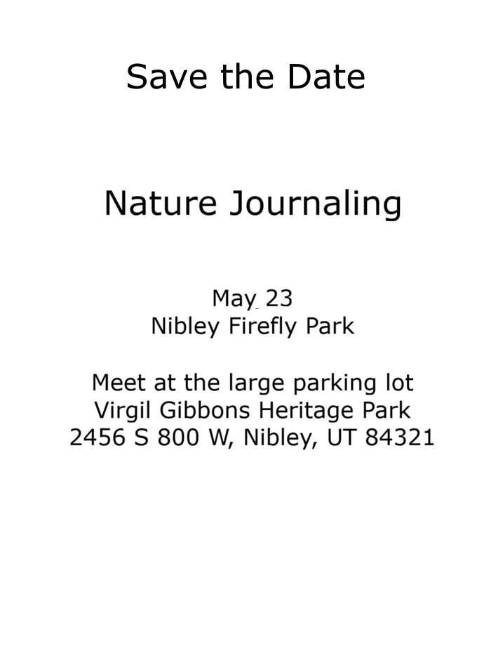 Click for more details Nature Journaling-Firefly Park
Meet at the large parking log, Virgil Gibbons Heritage Park, 2456 S 800 W, Nibley UT 84321, May 23, 10 am - Noon