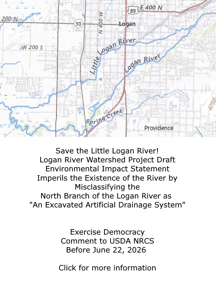 Click for more details Save the Little Logan River!
Logan River Watershed Project Draft
Environmental Impact Statement
Imperils the Existence of the River by
Misclassifying the
North Branch of the Logan River as